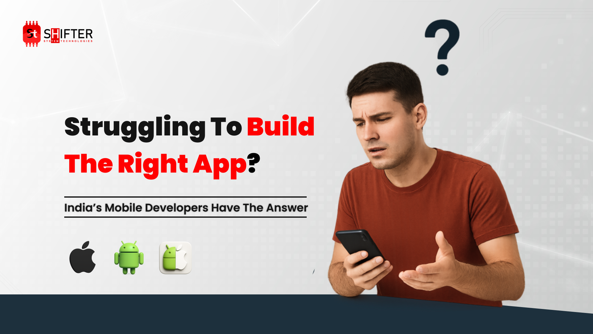 Struggling to Build the Right App? Our Mobile Developers Have the Answer Struggling to Build the Right App? Our Mobile Developers Have the Answer